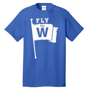 Fly The W Chicago Baseball Winning Flag Tall T-Shirt