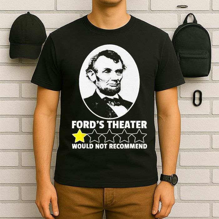 Ford's Theater Would Not Recommend 1Star Abraham Lincoln T-Shirt