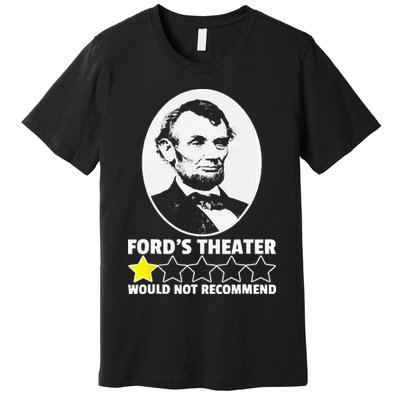 Ford's Theater Would Not Recommend 1Star Abraham Lincoln Premium T-Shirt