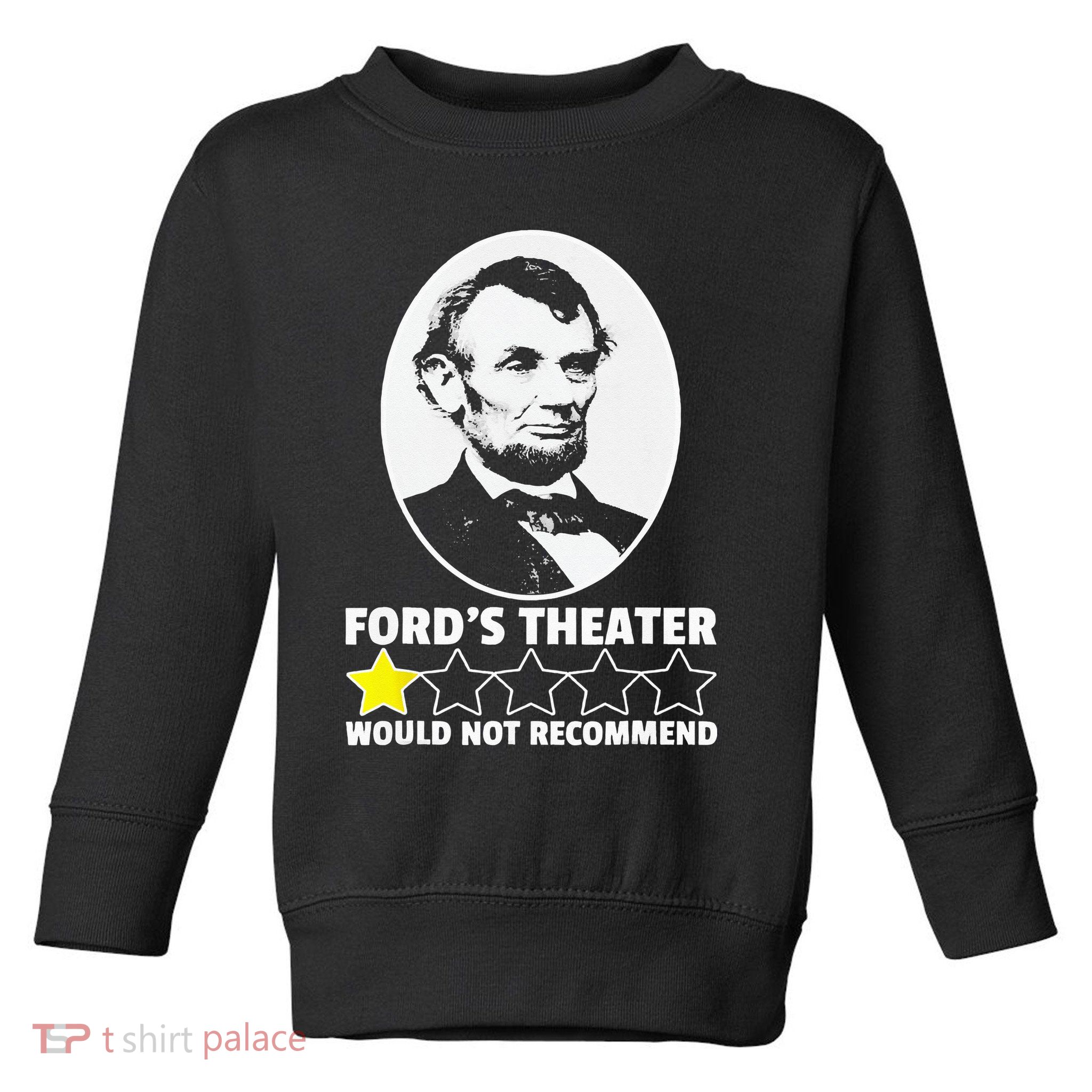 Ford's Theater Would Not Recommend 1Star Abraham Lincoln Toddler Sweatshirt