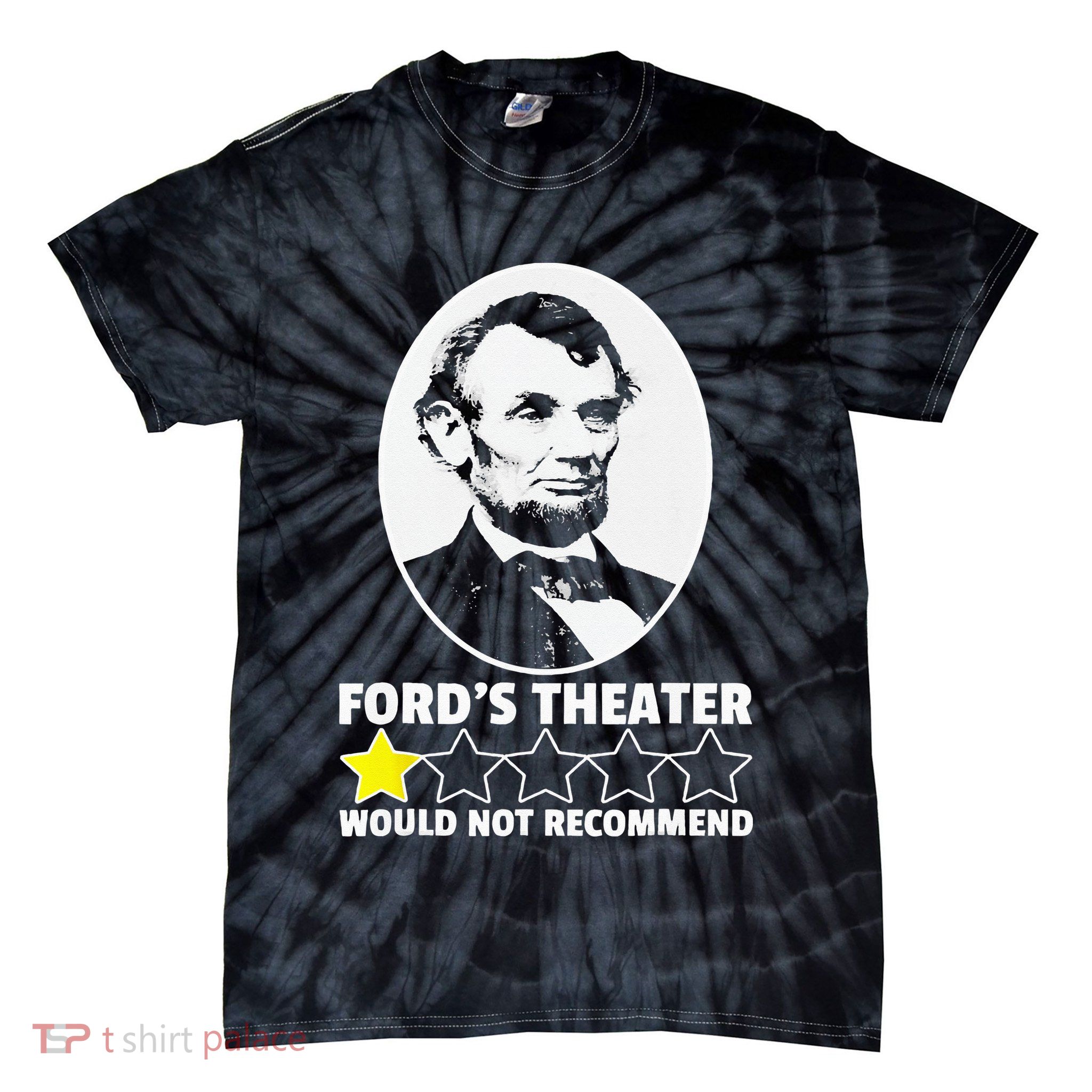 Ford's Theater Would Not Recommend 1Star Abraham Lincoln Tie-Dye T-Shirt