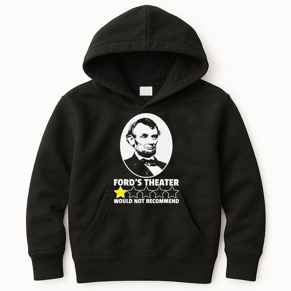 Ford's Theater Would Not Recommend 1Star Abraham Lincoln Kids Hoodie