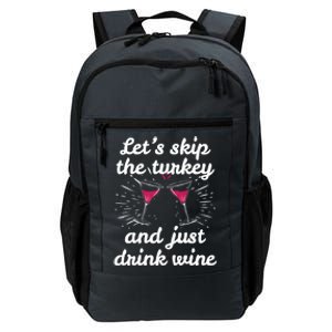 Funny Thanksgiving Wine Ing Wine Tasting Skip Turkey Great Gift Daily Commute Backpack