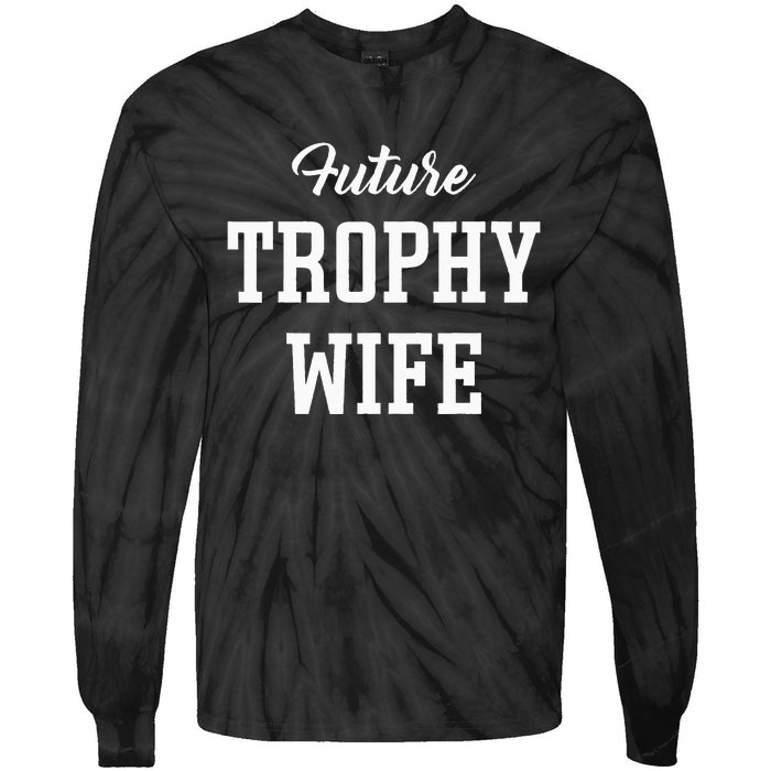 Future Trophy Wife Apparel For Future Wife Tie-Dye Long Sleeve Shirt