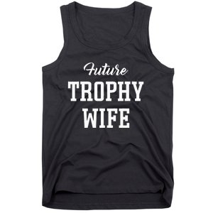 Future Trophy Wife Apparel For Future Wife Tank Top