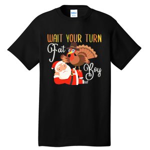 Funny Thanksgiving Wait Your Turn Fat Boy Turkey Santa Tall T-Shirt