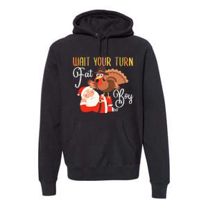 Funny Thanksgiving Wait Your Turn Fat Boy Turkey Santa Premium Hoodie