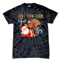 Funny Thanksgiving Wait Your Turn Fat Boy Turkey Santa Tie-Dye T-Shirt