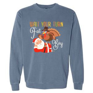 Funny Thanksgiving Wait Your Turn Fat Boy Turkey Santa Garment-Dyed Sweatshirt