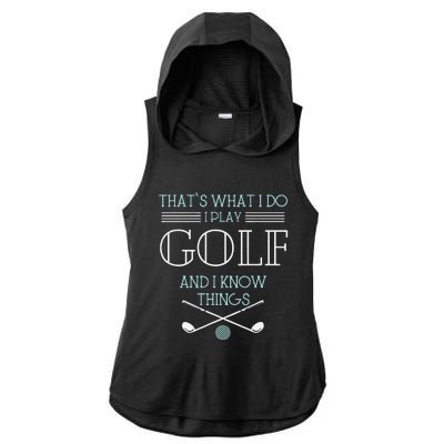 Funny ThatS What I Do I Play Golf And I Know Things Funny Ladies PosiCharge Tri-Blend Wicking Draft Hoodie Tank