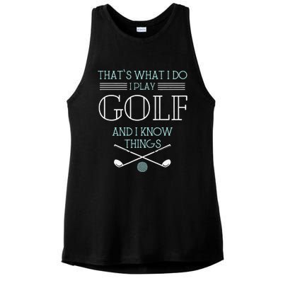 Funny ThatS What I Do I Play Golf And I Know Things Funny Ladies PosiCharge Tri-Blend Wicking Tank