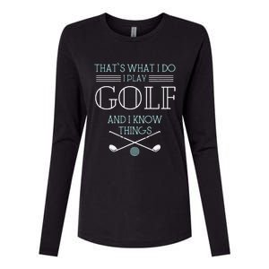 Funny ThatS What I Do I Play Golf And I Know Things Funny Womens Cotton Relaxed Long Sleeve T-Shirt