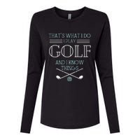 Funny ThatS What I Do I Play Golf And I Know Things Funny Womens Cotton Relaxed Long Sleeve T-Shirt