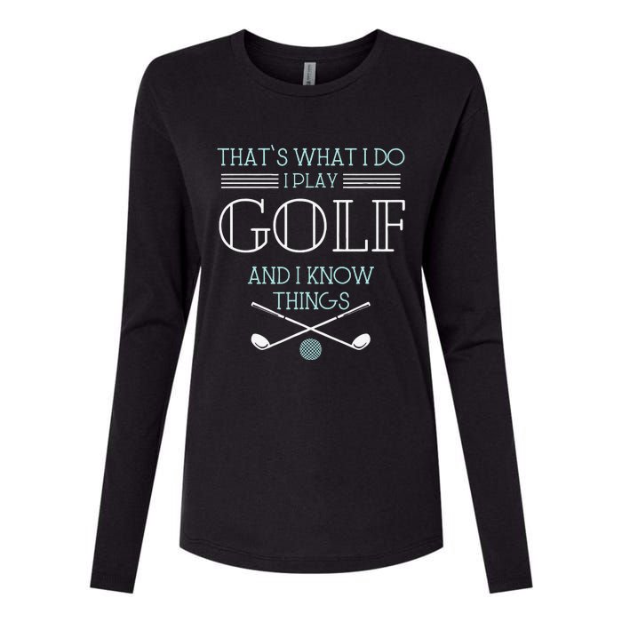 Funny ThatS What I Do I Play Golf And I Know Things Funny Womens Cotton Relaxed Long Sleeve T-Shirt