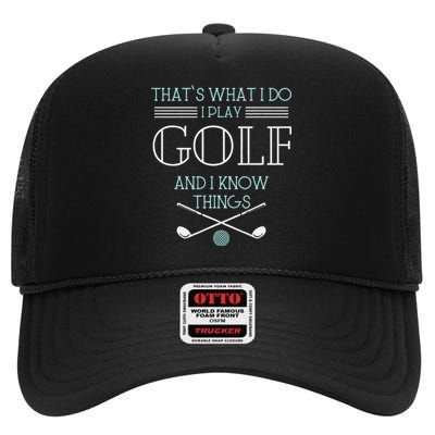 Funny ThatS What I Do I Play Golf And I Know Things Funny High Crown Mesh Back Trucker Hat