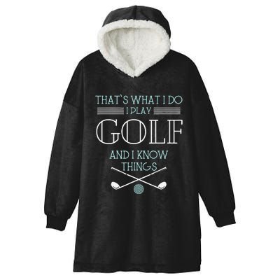 Funny ThatS What I Do I Play Golf And I Know Things Funny Hooded Wearable Blanket