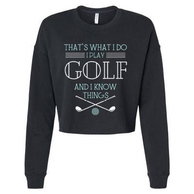 Funny ThatS What I Do I Play Golf And I Know Things Funny Cropped Pullover Crew