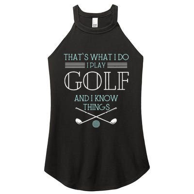 Funny ThatS What I Do I Play Golf And I Know Things Funny Women's Perfect Tri Rocker Tank