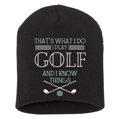 Funny ThatS What I Do I Play Golf And I Know Things Funny Short Acrylic Beanie