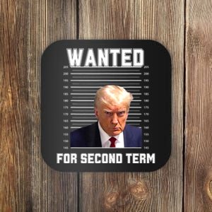 Funny Trump Wanted For Second Term QuoteGreat 2nd Term 2024 Coaster