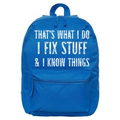 Funny Thats What I Do I Fix Stuff And I Know Things Handy Gift 16 in Basic Backpack