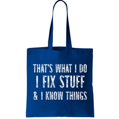 Funny Thats What I Do I Fix Stuff And I Know Things Handy Gift Tote Bag