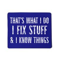 Funny Thats What I Do I Fix Stuff And I Know Things Handy Gift Mousepad