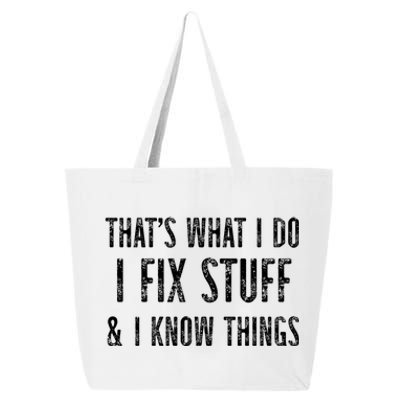 Funny Thats What I Do I Fix Stuff And I Know Things Handy Gift 25L Jumbo Tote