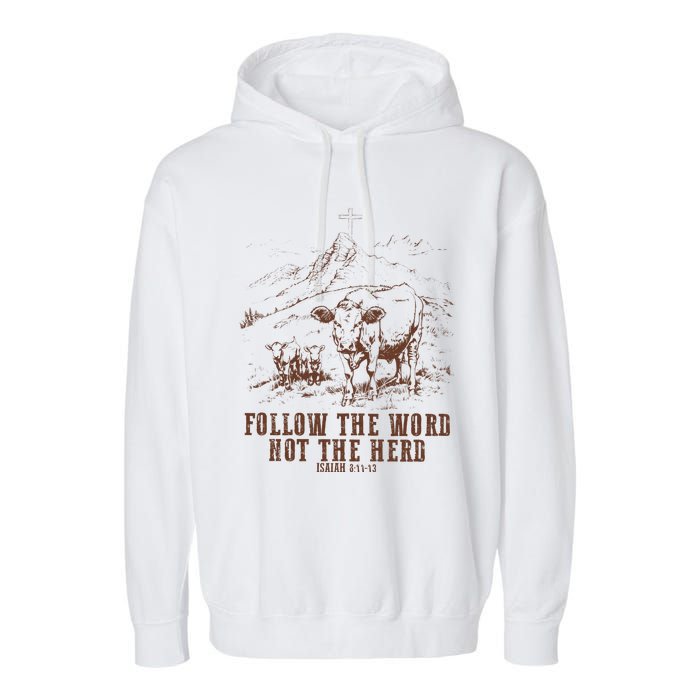 Follow The Word Not The Herd Isaiah 8:11:13castles Garment-Dyed Fleece Hoodie