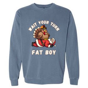 Funny Thanksgiving Wait Your Turn Fat Funny Santa Turkey Gift Garment-Dyed Sweatshirt