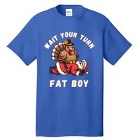 Funny Thanksgiving Wait Your Turn Fat Funny Santa Turkey Gift Tall T-Shirt