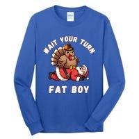 Funny Thanksgiving Wait Your Turn Fat Funny Santa Turkey Gift Tall Long Sleeve T-Shirt