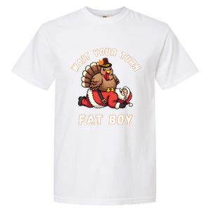 Funny Thanksgiving Wait Your Turn Fat Funny Santa Turkey Gift Garment-Dyed Heavyweight T-Shirt