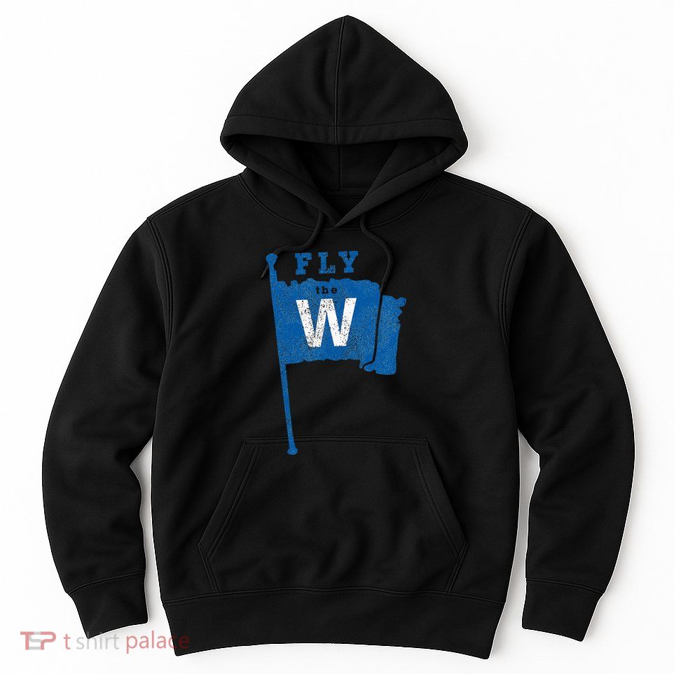 Fly The W Chicago Baseball Winning Flag Hoodie