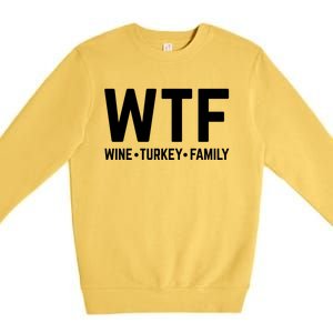 Funny Thanksgiving Wtf Wine Turkey Family Gift Premium Crewneck Sweatshirt