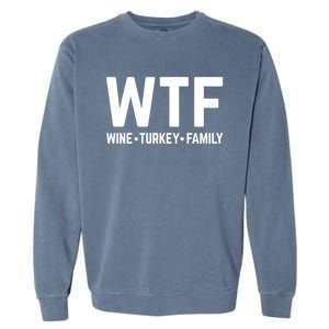 Funny Thanksgiving Wtf Wine Turkey Family Gift Garment-Dyed Sweatshirt