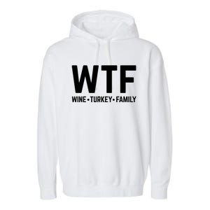 Funny Thanksgiving Wtf Wine Turkey Family Gift Garment-Dyed Fleece Hoodie