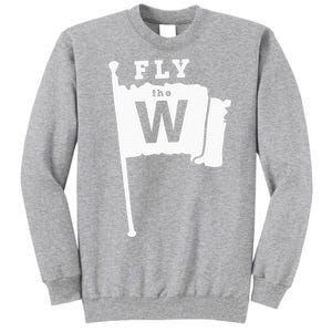 Fly The W Chicago Baseball Winning Flag Tall Sweatshirt