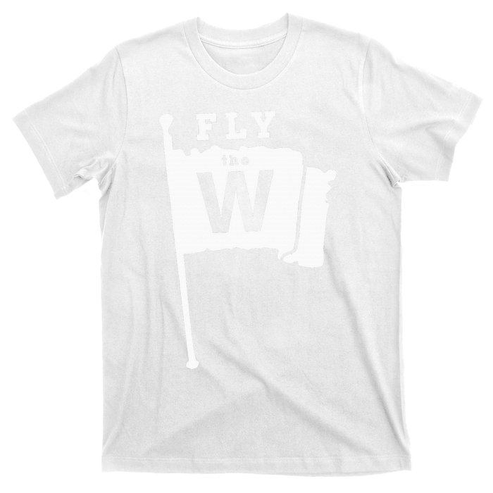 Fly The W Chicago Baseball Winning Flag T-Shirt