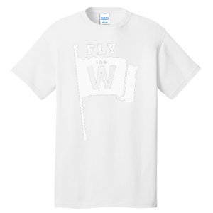 Fly The W Chicago Baseball Winning Flag Tall T-Shirt