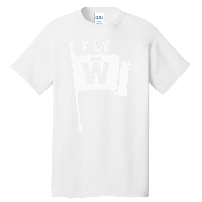 Fly The W Chicago Baseball Winning Flag Tall T-Shirt