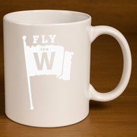 Fly The W Chicago Baseball Winning Flag 11oz C Handle Ceramic Mug