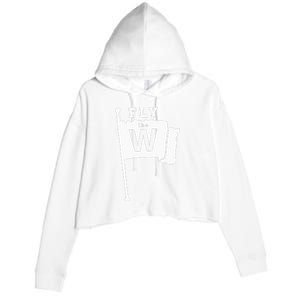 Fly The W Chicago Baseball Winning Flag Crop Fleece Hoodie