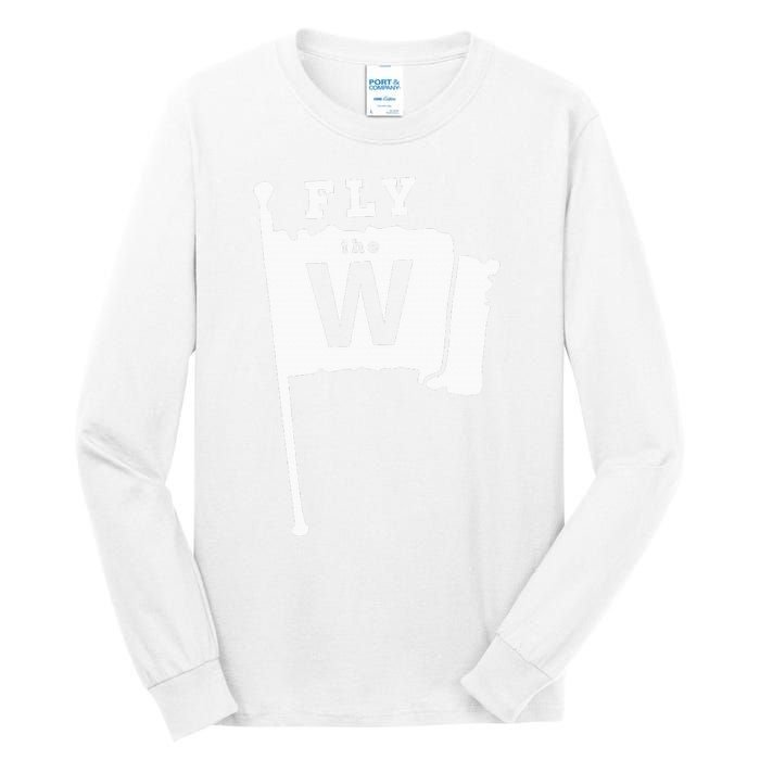 Fly The W Chicago Baseball Winning Flag Tall Long Sleeve T-Shirt