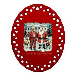 Funny Trump Xmas Santa ILl Be Home For Christmas Costume Ceramic Oval Ornament