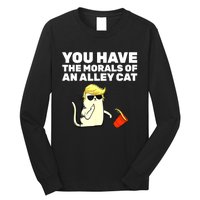 Funny Trump You Have The Morals Of An Alley Cat Gift Long Sleeve Shirt