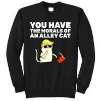 Funny Trump You Have The Morals Of An Alley Cat Gift Sweatshirt