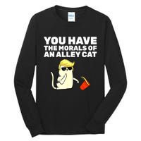 Funny Trump You Have The Morals Of An Alley Cat Gift Tall Long Sleeve T-Shirt