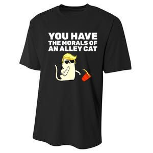 Funny Trump You Have The Morals Of An Alley Cat Gift Performance Sprint T-Shirt