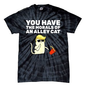 Funny Trump You Have The Morals Of An Alley Cat Gift Tie-Dye T-Shirt